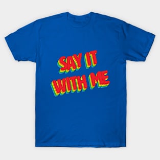 Miss Information - Say It With Me T-Shirt